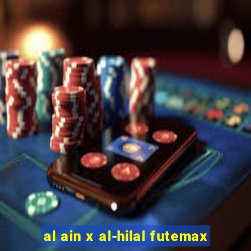 al ain x al-hilal futemax