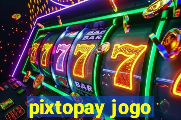 pixtopay jogo