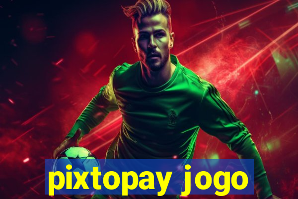 pixtopay jogo