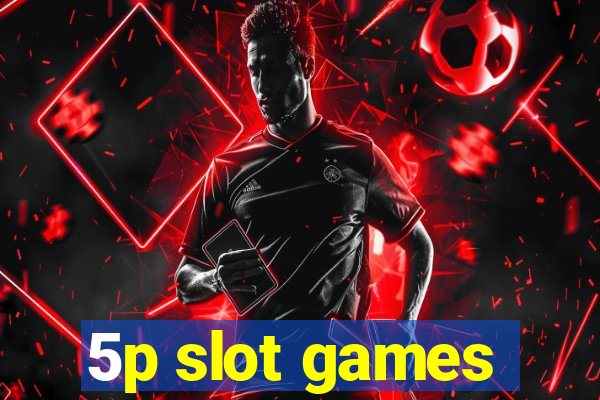 5p slot games