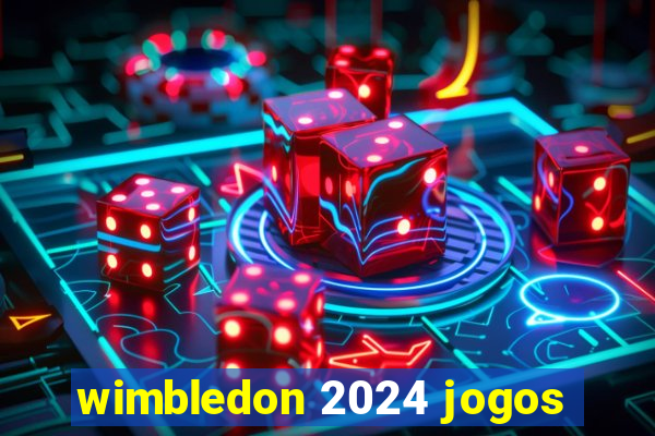 wimbledon 2024 jogos