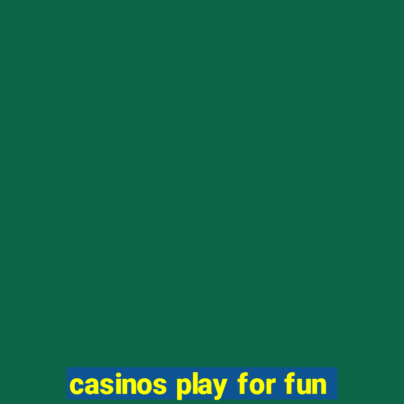 casinos play for fun