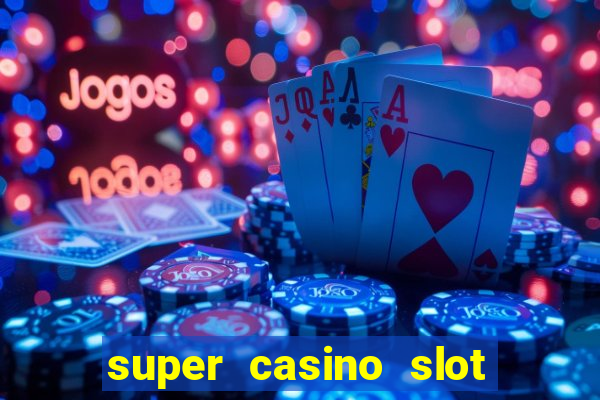 super casino slot paga mesmo