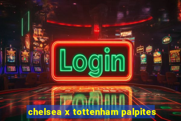 chelsea x tottenham palpites