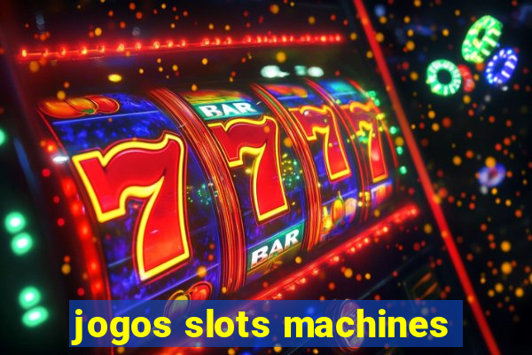 jogos slots machines