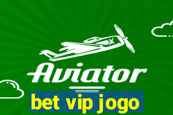 bet vip jogo