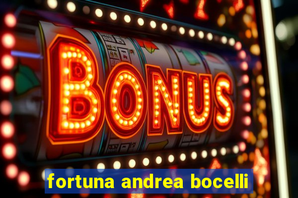 fortuna andrea bocelli