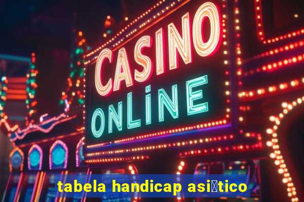 tabela handicap asi谩tico