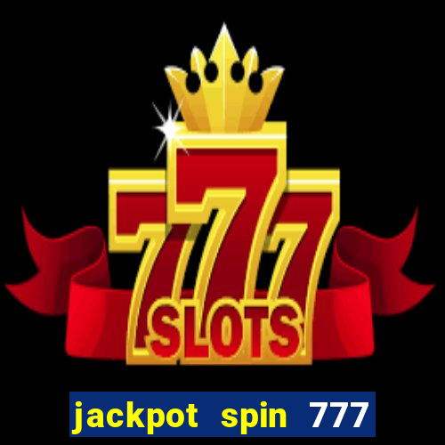 jackpot spin 777 paga mesmo