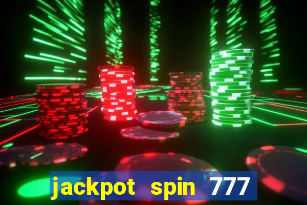 jackpot spin 777 paga mesmo