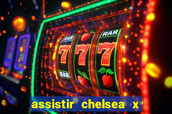 assistir chelsea x arsenal futemax