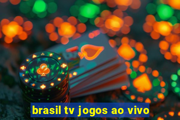 brasil tv jogos ao vivo