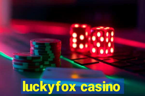 luckyfox casino