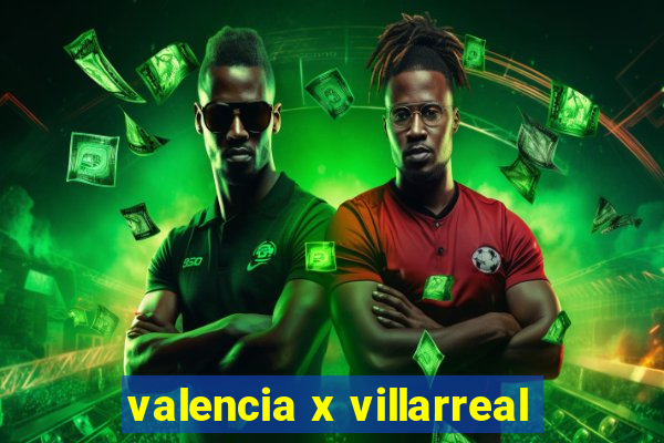 valencia x villarreal