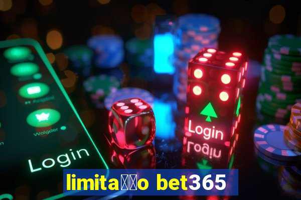 limita莽茫o bet365