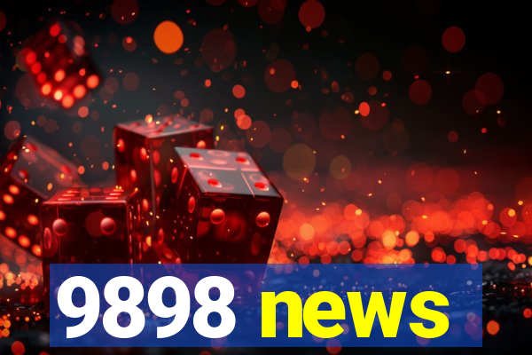 9898 news