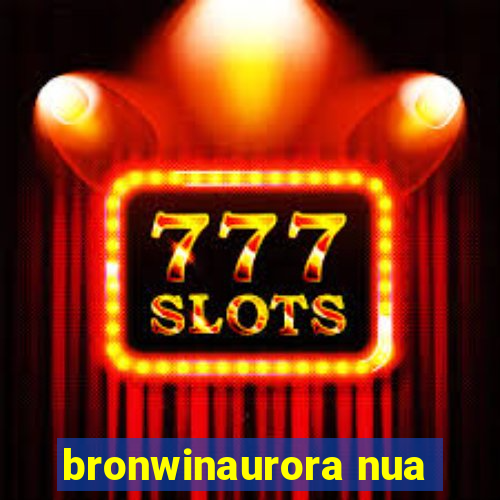 bronwinaurora nua