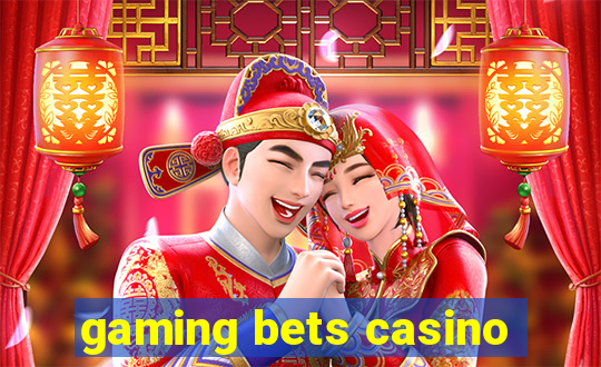 gaming bets casino