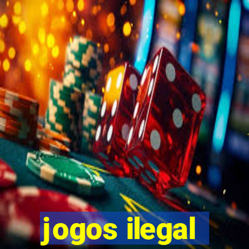 jogos ilegal