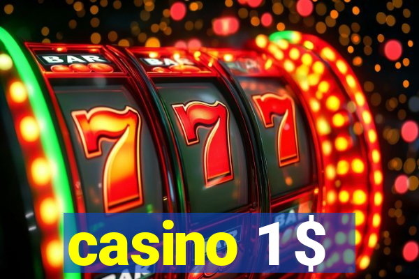 casino 1 $