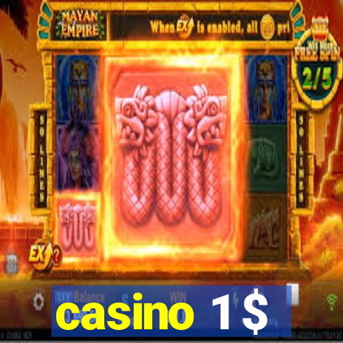 casino 1 $