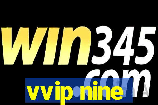 vvip nine