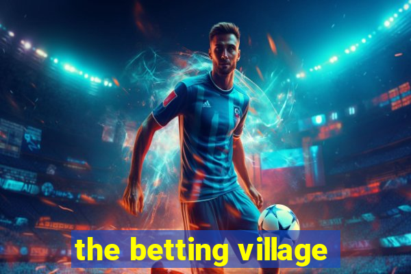 the betting village