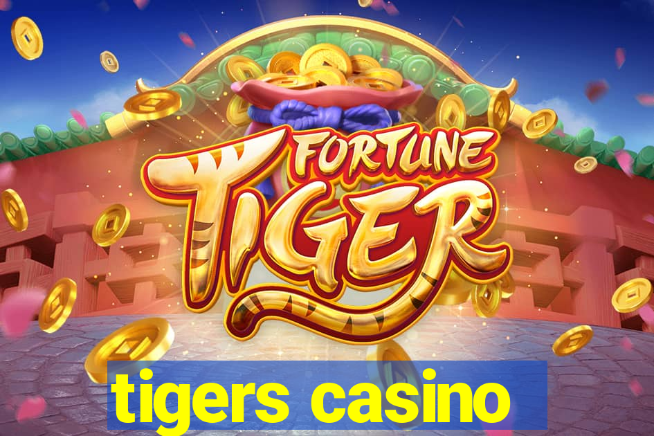 tigers casino