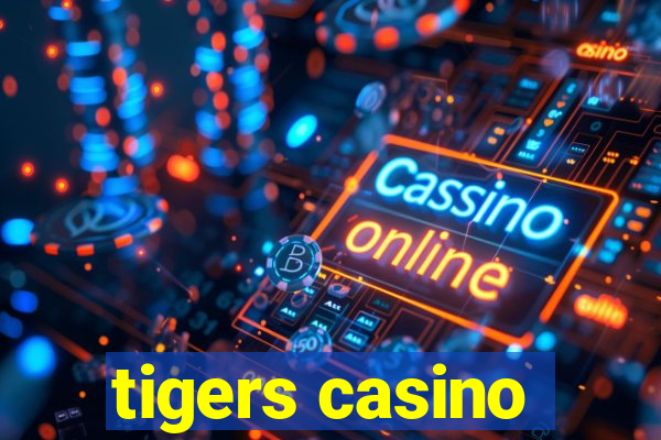 tigers casino