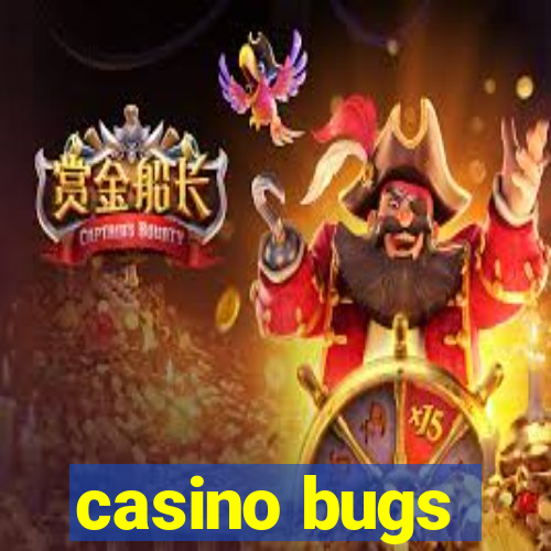 casino bugs