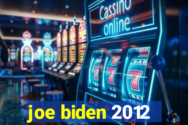 joe biden 2012