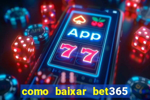 como baixar bet365 no iphone