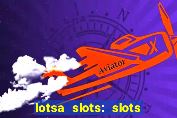 lotsa slots: slots de cassino