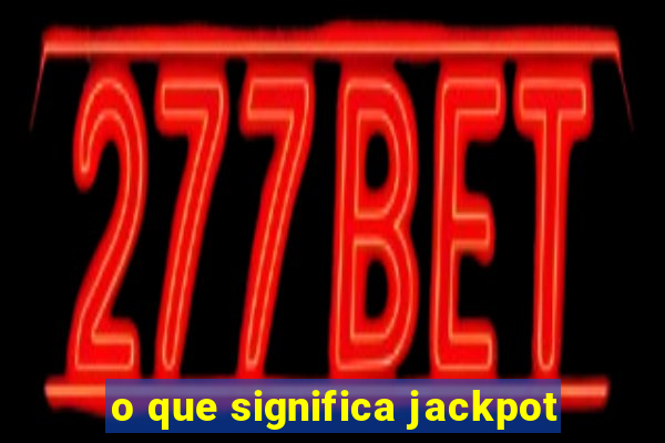 o que significa jackpot