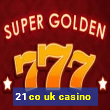 21 co uk casino