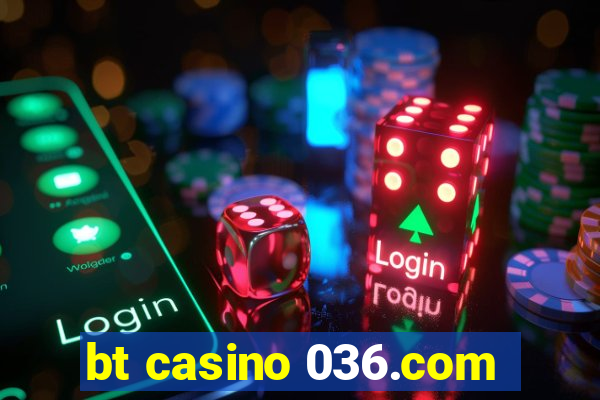 bt casino 036.com