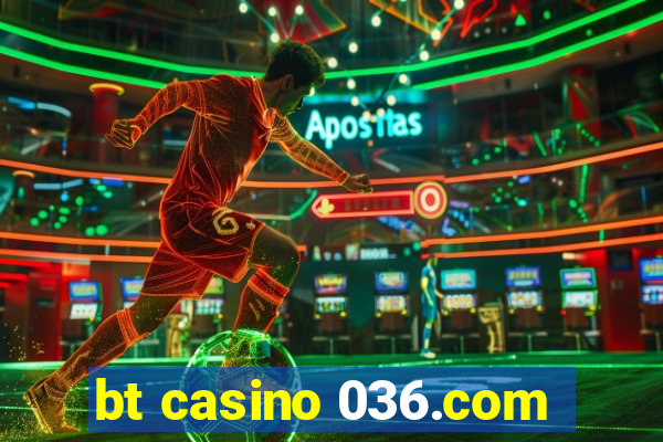 bt casino 036.com