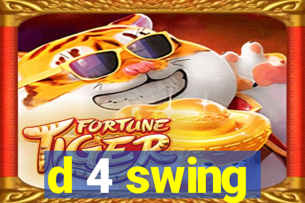 d 4 swing