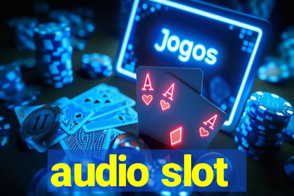 audio slot