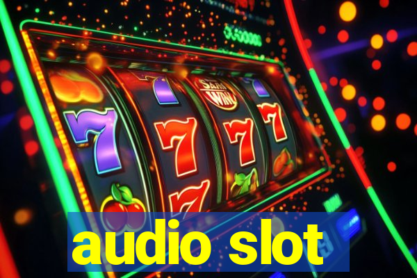 audio slot