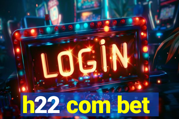 h22 com bet