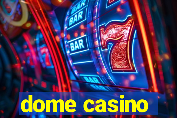 dome casino