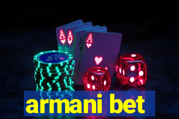 armani bet