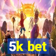 5k bet