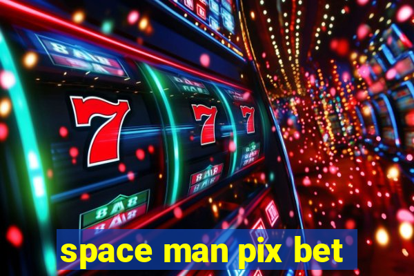 space man pix bet