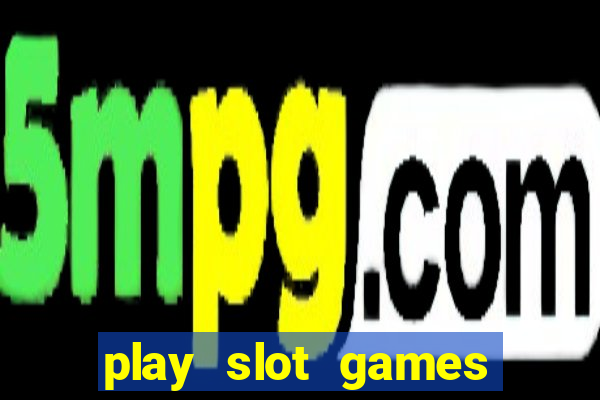 play slot games for free no download