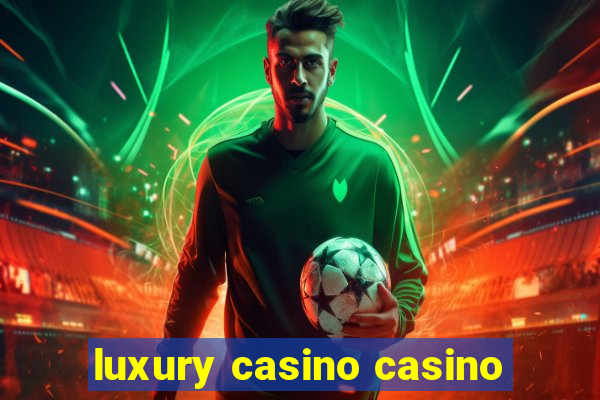 luxury casino casino