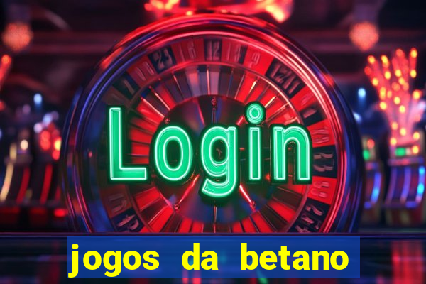 jogos da betano com rodadas gratis