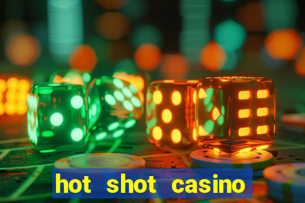 hot shot casino slot games