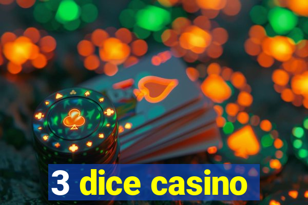 3 dice casino